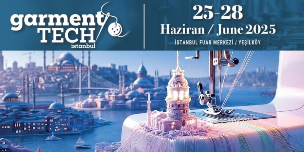 Garment Tech Istanbul 2025: Powering Apparel Innovation